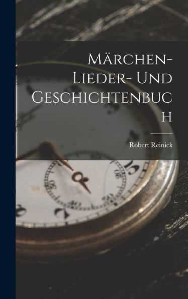 Märchen- Lieder- Und Geschichtenbuch (German Edition) - 9781017935233