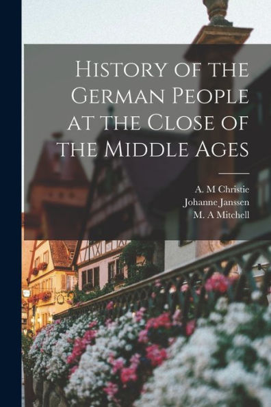 History Of The German People At The Close Of The Middle Ages - 9781017938838