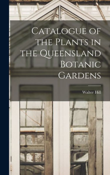 Catalogue Of The Plants In The Queensland Botanic Gardens