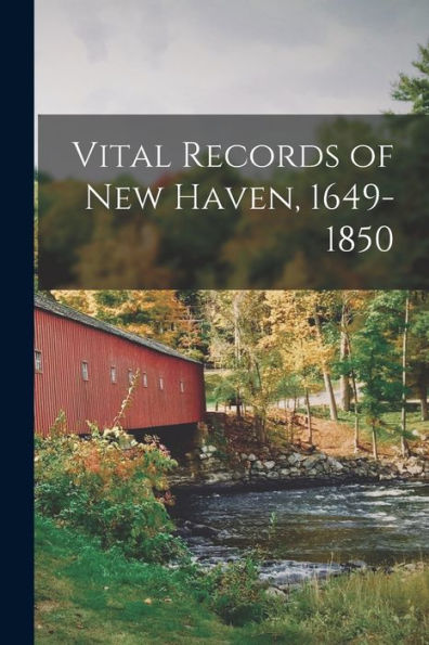 Vital Records Of New Haven, 1649-1850 - 9781017940015