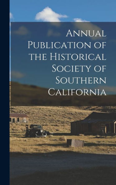 Annual Publication Of The Historical Society Of Southern California