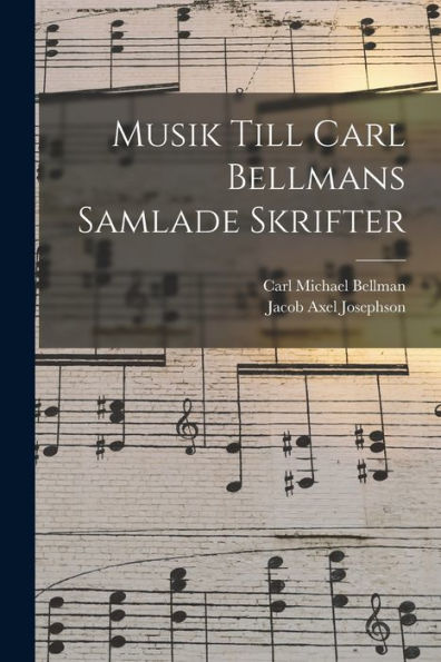 Musik Till Carl Bellmans Samlade Skrifter (Swedish Edition)
