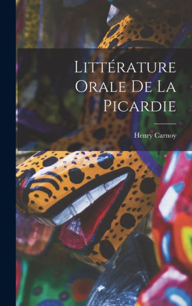 Littérature Orale De La Picardie (French Edition) - 9781017981322