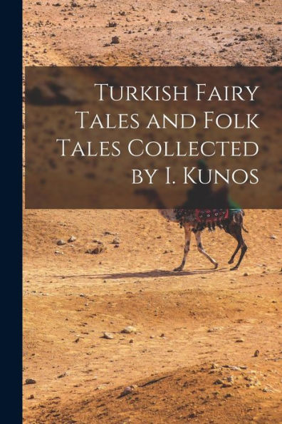 Turkish Fairy Tales And Folk Tales Collected By I. Kunos - 9781017986846
