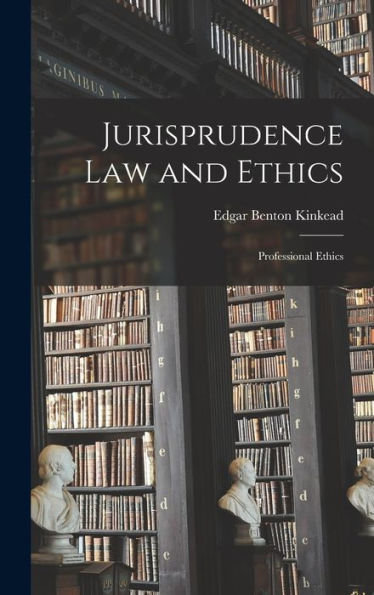 Jurisprudence Law And Ethics: Professional Ethics - 9781017987058