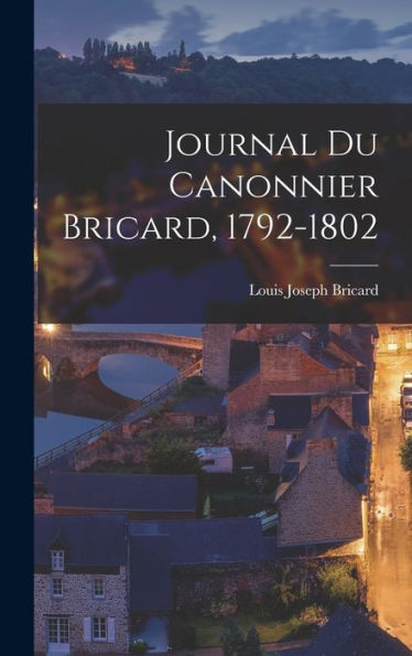 Journal Du Canonnier Bricard, 1792-1802 (French Edition) - 9781017987935