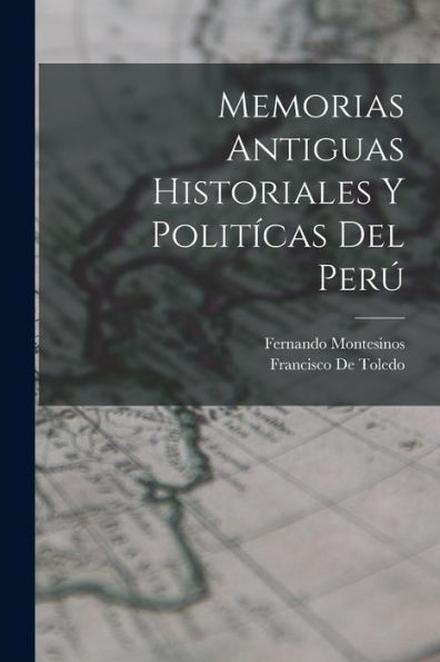 Memorias Antiguas Historiales Y Politícas Del Perú (Spanish Edition)