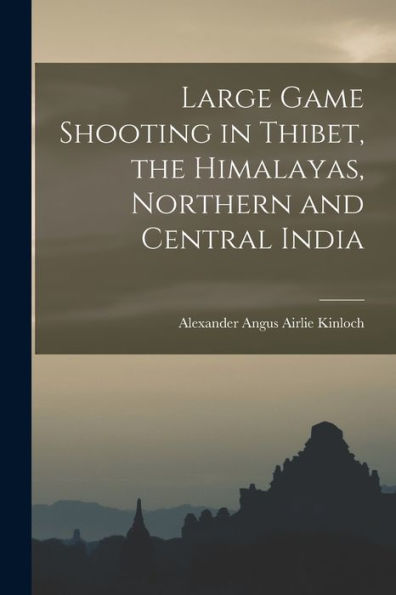 Large Game Shooting In Thibet, The Himalayas, Northern And Central India