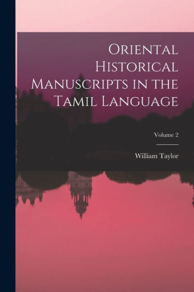 Oriental Historical Manuscripts In The Tamil Language; Volume 2 - 9781017989953