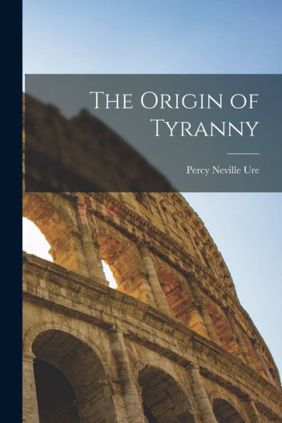 The Origin Of Tyranny - 9781017990218