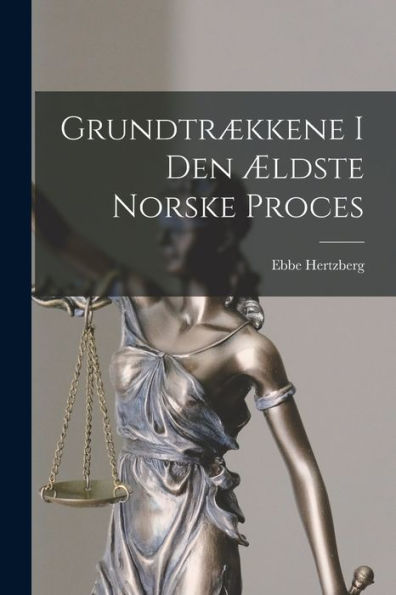 Grundtrækkene I Den Ældste Norske Proces (Norwegian Edition) - 9781017990676