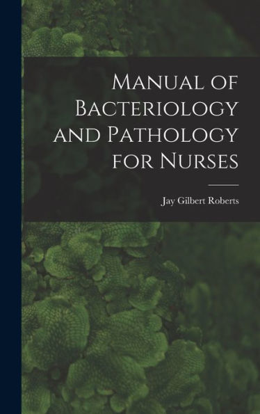 Manual Of Bacteriology And Pathology For Nurses - 9781017990973