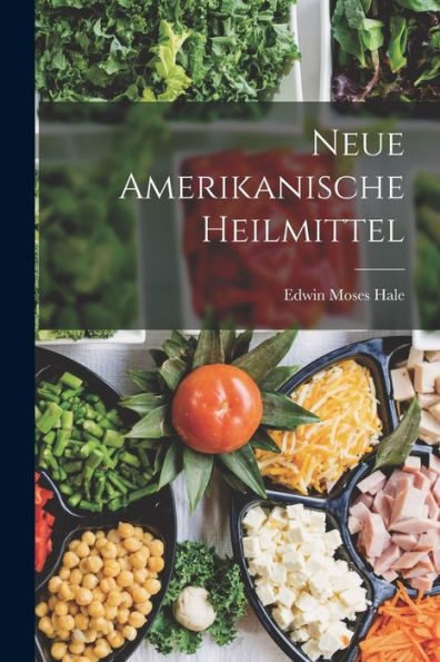 Neue Amerikanische Heilmittel (German Edition) - 9781017992700