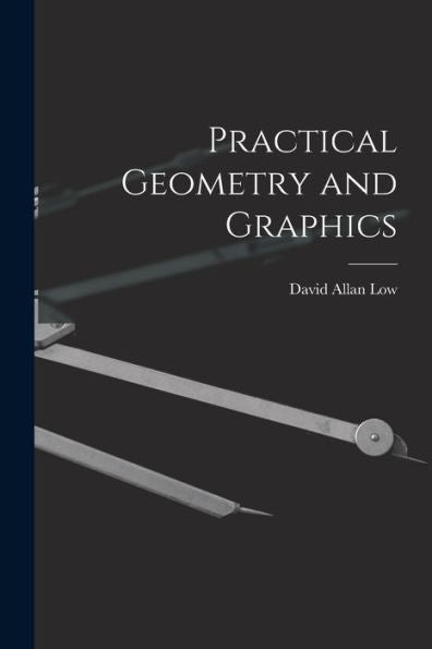 Practical Geometry And Graphics - 9781017992885