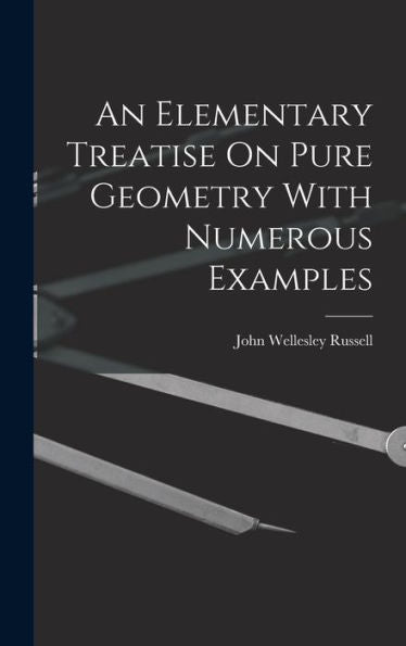 An Elementary Treatise On Pure Geometry With Numerous Examples - 9781017993325