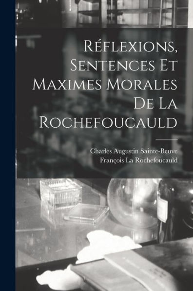 Réflexions, Sentences Et Maximes Morales De La Rochefoucauld (French Edition) - 9781017995015