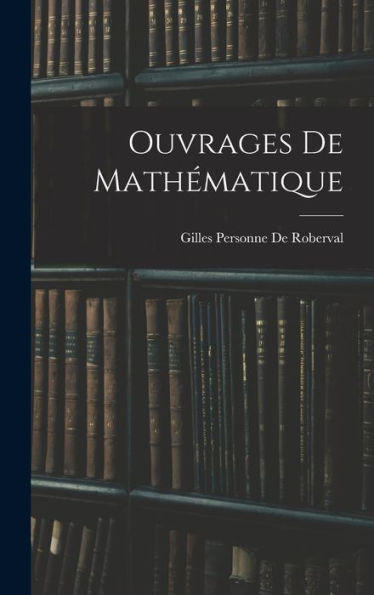 Ouvrages De Mathématique (French Edition) - 9781017995091