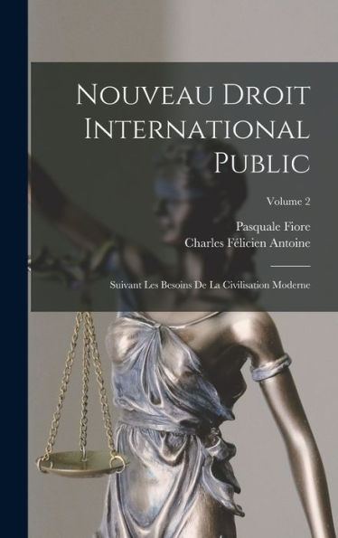 Nouveau Droit International Public: Suivant Les Besoins De La Civilisation Moderne; Volume 2 (French Edition) - 9781017995695
