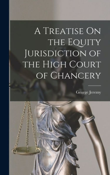 A Treatise On The Equity Jurisdiction Of The High Court Of Chancery - 9781017997613