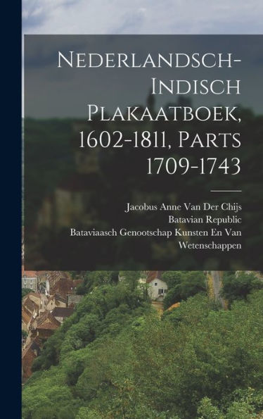 Nederlandsch-Indisch Plakaatboek, 1602-1811, Parts 1709-1743 (Dutch Edition) - 9781017997637