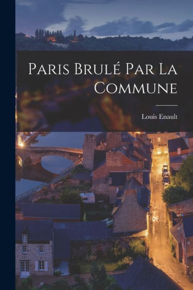 Paris Brulé Par La Commune (French Edition) - 9781017999815