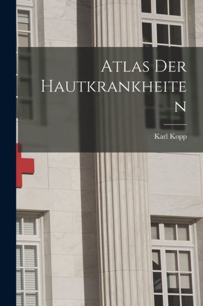 Atlas Der Hautkrankheiten (German Edition) - 9781018002293