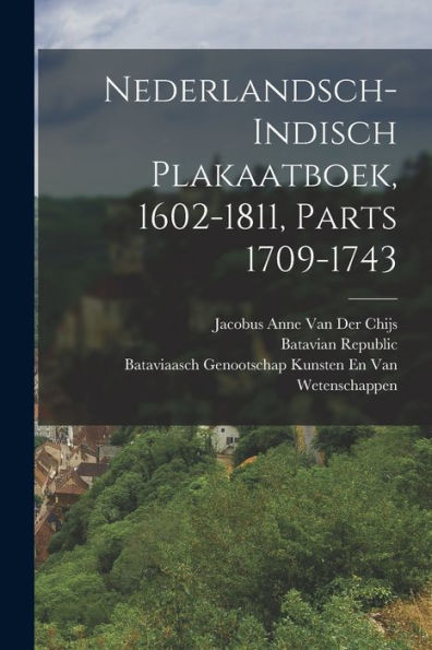 Nederlandsch-Indisch Plakaatboek, 1602-1811, Parts 1709-1743 (Dutch Edition) - 9781018002651