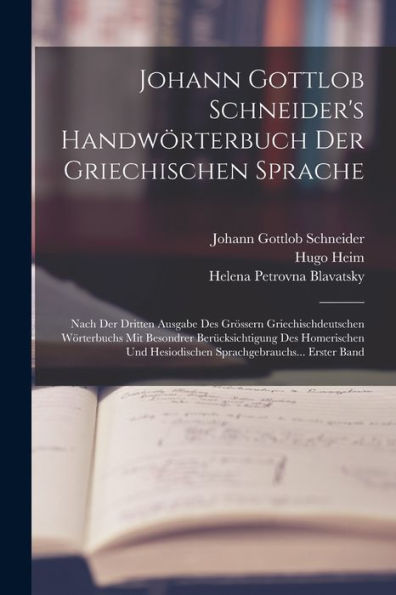 Johann Gottlob Schneider's Handwörterbuch Der Griechischen Sprache: Nach Der Dritten Ausgabe Des Grössern Griechischdeutschen Wörterbuchs Mit ... Erster Band (German Edition) - 9781018002729