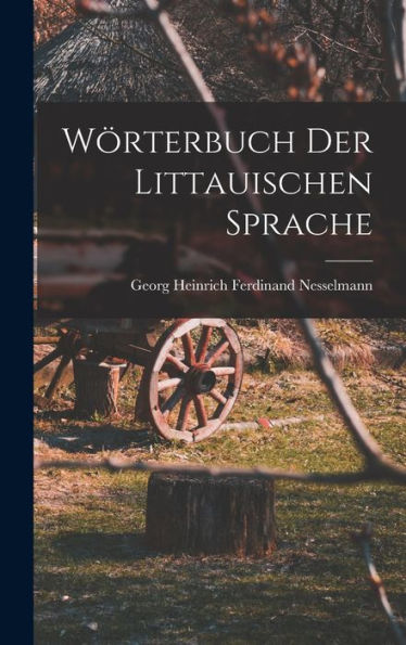 Wörterbuch Der Littauischen Sprache (German Edition)