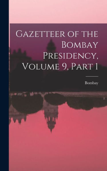 Gazetteer Of The Bombay Presidency, Volume 9, Part 1