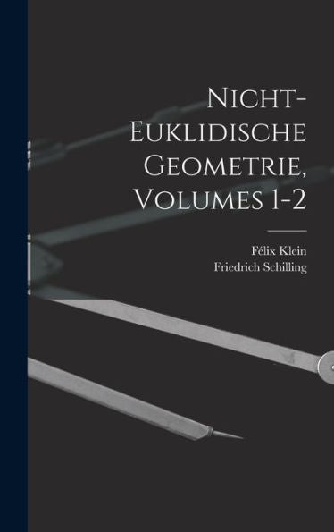 Nicht-Euklidische Geometrie, Volumes 1-2 (German Edition)