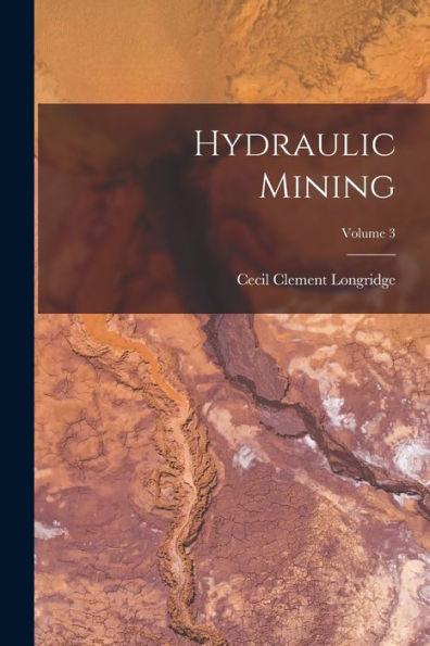 Hydraulic Mining; Volume 3 - 9781018003801