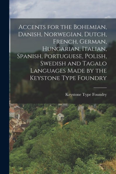Accents For The Bohemian, Danish, Norwegian, Dutch, French, German, Hungarian, Italian, Spanish, Portuguese, Polish, Swedish And Tagalo Languages Made By The Keystone Type Foundry