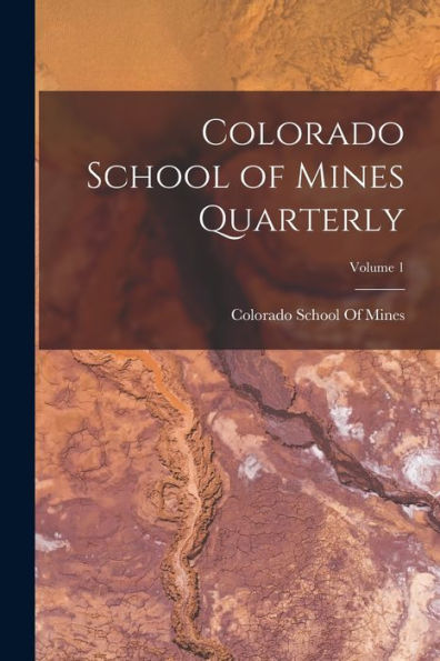 Colorado School Of Mines Quarterly; Volume 1