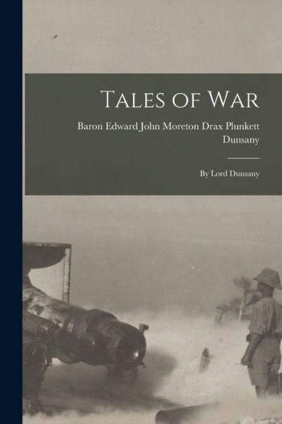 Tales Of War: By Lord Dunsany