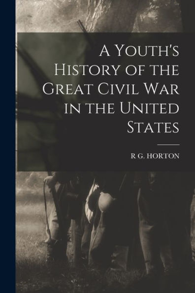 A Youth's History Of The Great Civil War In The United States