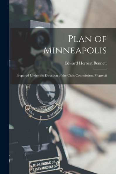 Plan Of Minneapolis: Prepared Under The Direction Of The Civic Commission, Mcmxvii