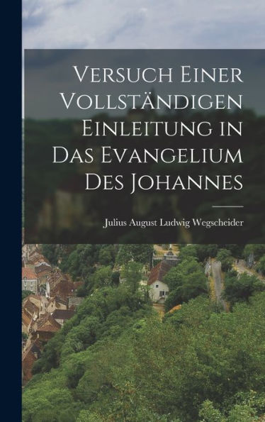Versuch Einer Vollständigen Einleitung In Das Evangelium Des Johannes (German Edition) - 9781018035000