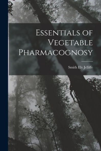 Essentials Of Vegetable Pharmacognosy