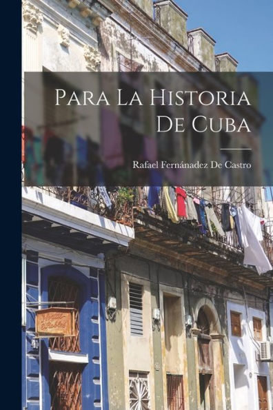 Para La Historia De Cuba (Spanish Edition) - 9781018036434