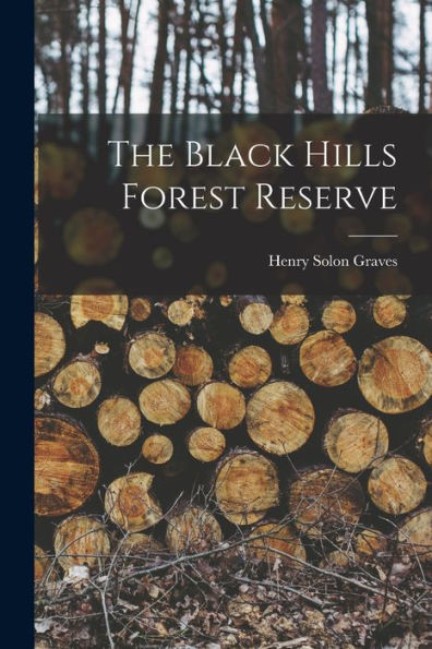 The Black Hills Forest Reserve - 9781018037837