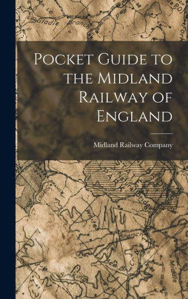 Pocket Guide To The Midland Railway Of England - 9781018038773