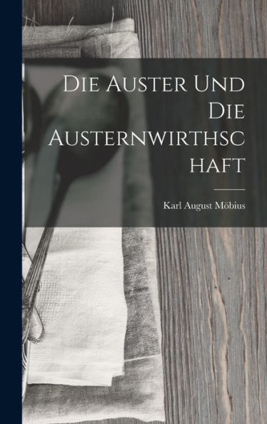 Die Auster Und Die Austernwirthschaft (German Edition) - 9781018039046