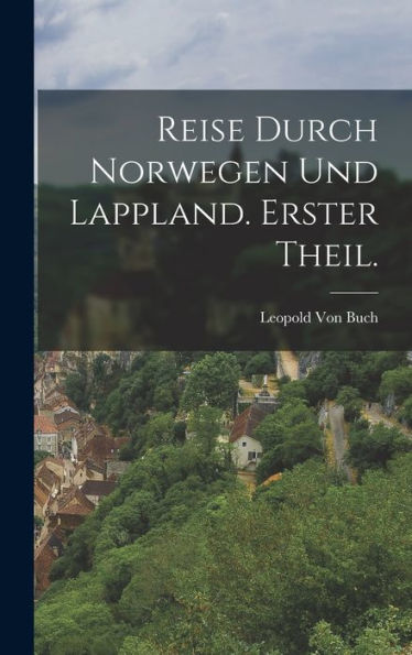 Reise Durch Norwegen Und Lappland. Erster Theil. (German Edition) - 9781018039435