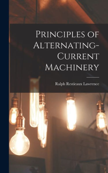 Principles Of Alternating-Current Machinery - 9781018039541