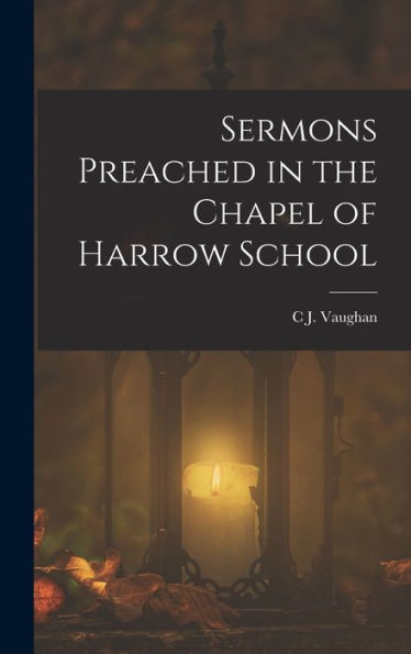 Sermons Preached In The Chapel Of Harrow School - 9781018041506