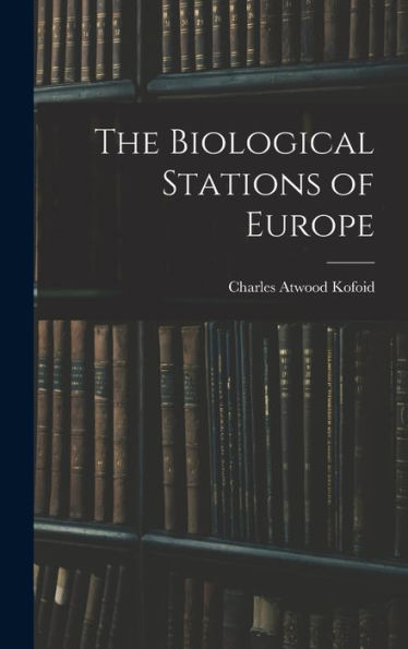 The Biological Stations Of Europe - 9781018041605