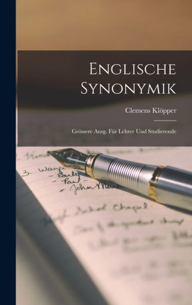 Englische Synonymik: Grössere Ausg. Für Lehrer Und Studierende (German Edition) - 9781018043333