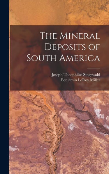 The Mineral Deposits Of South America - 9781018043692