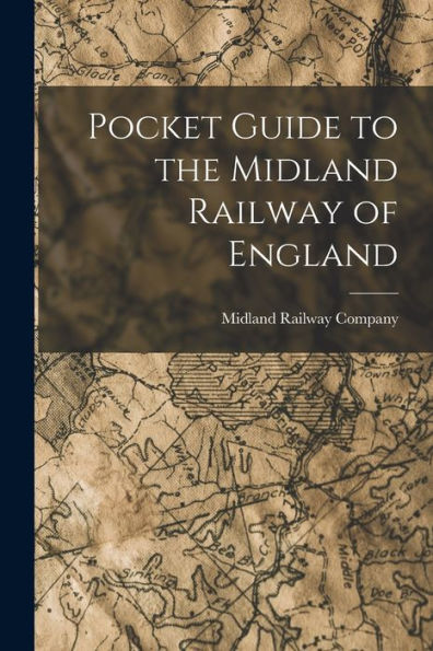 Pocket Guide To The Midland Railway Of England - 9781018044293